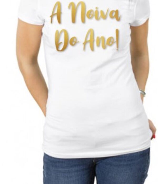 T-Shirt - A NOIVA DO ANO