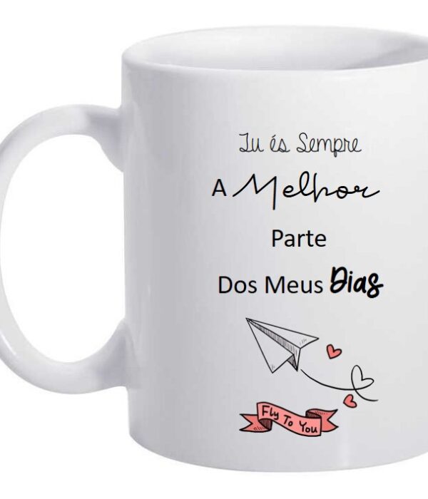 Caneca Personalizada - Tu és sempre a melhor parte dos meus dias