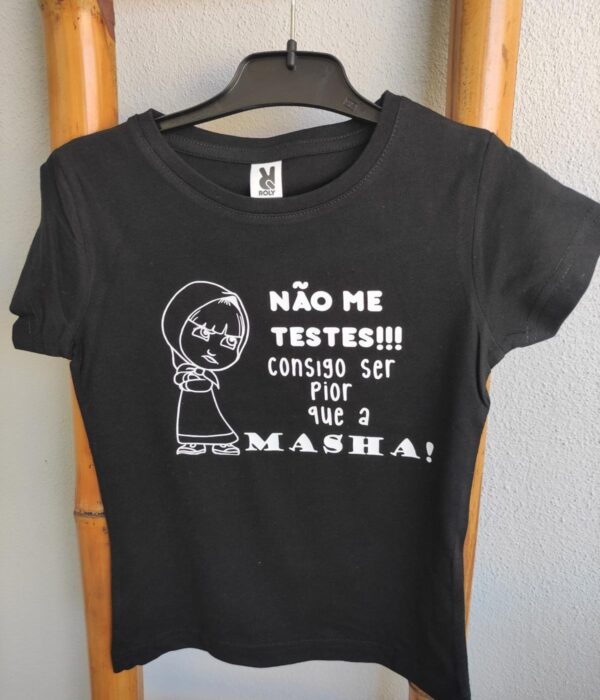T-Shirt - Não me testes consigo ser pior que a Masha