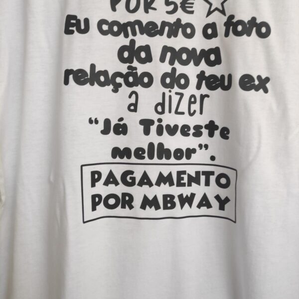 T-Shirt - Por 5€ eu comento a fota da nova relação do teu ex a dizer "já tiveste melhor"