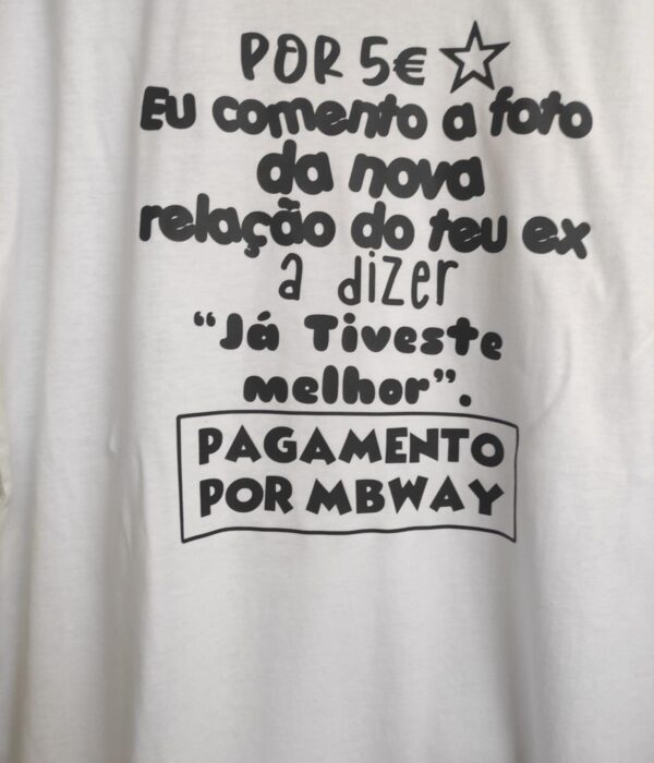 T-Shirt - Por 5€ eu comento a fota da nova relação do teu ex a dizer "já tiveste melhor"