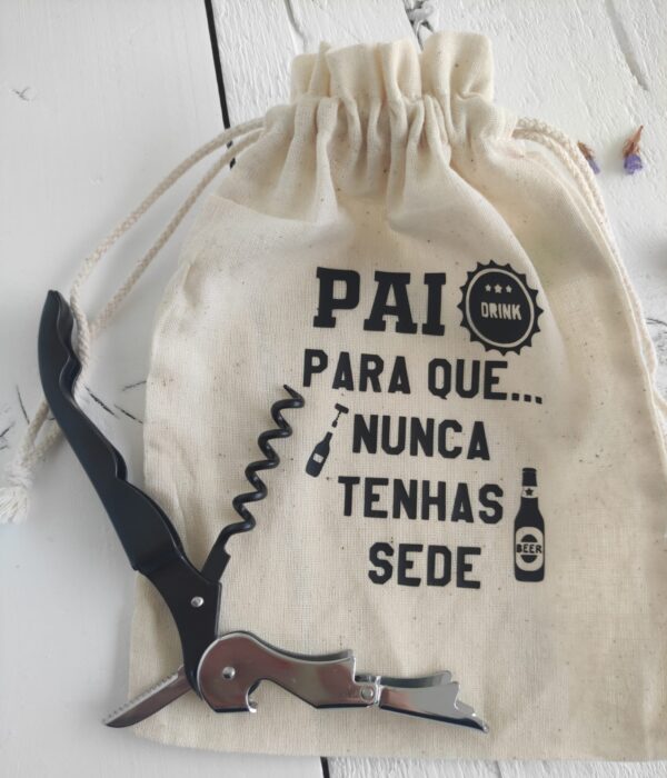 Saco com saca rolhas metal - Pai para que nunca tenhas sede