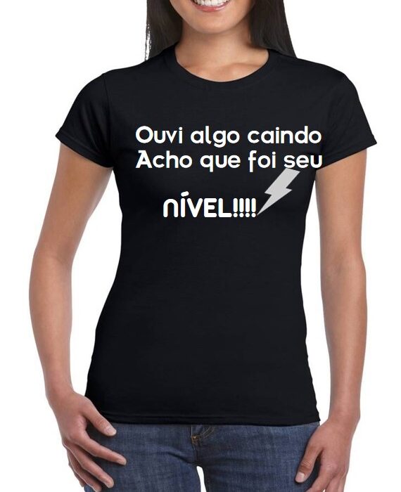 T-Shirt - Ouvi algo caindo, Acho que foi seu nivel
