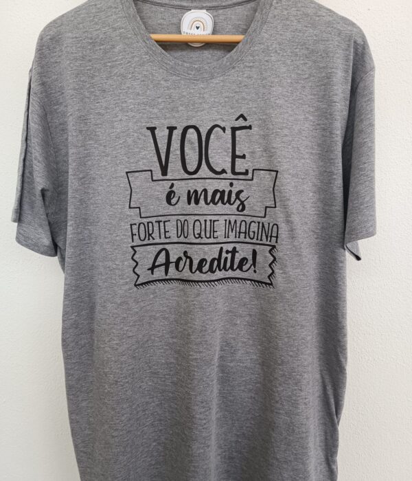 T-Shirt - Você é mais forte que imagina, ACREDITE