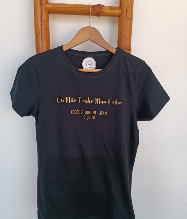 T-Shirt - Eu não tenho mau feitio vocês é que me lixam o juizo