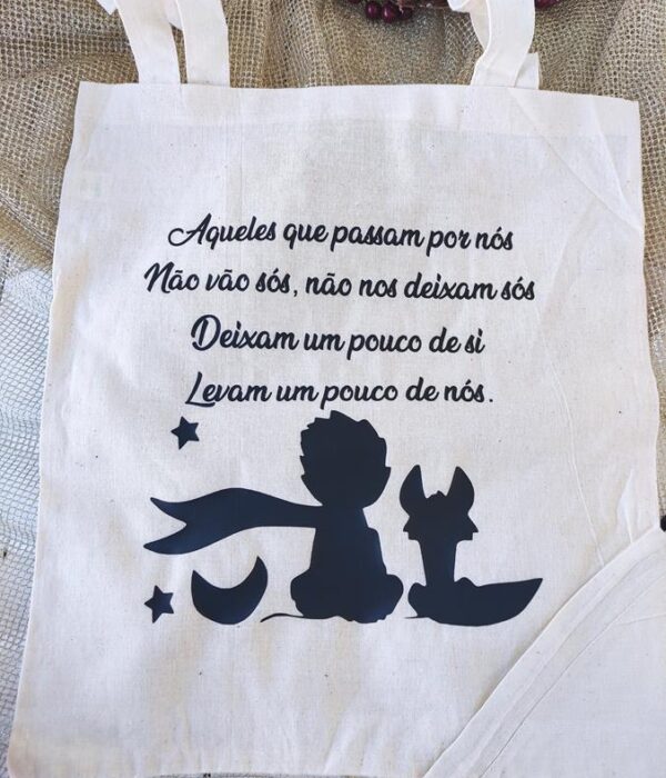 Saco Multiusos - O Principezinho_Aqueles que passam por nós não vão sós, Deixam um pouco de si e levam um pouco de nós_2