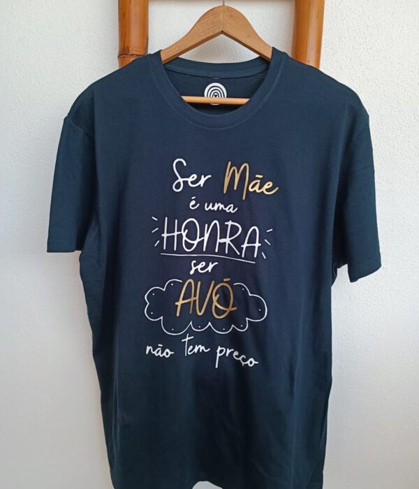 T-Shirt - Ser Mãe é uma honra, ser Avó não tem preço