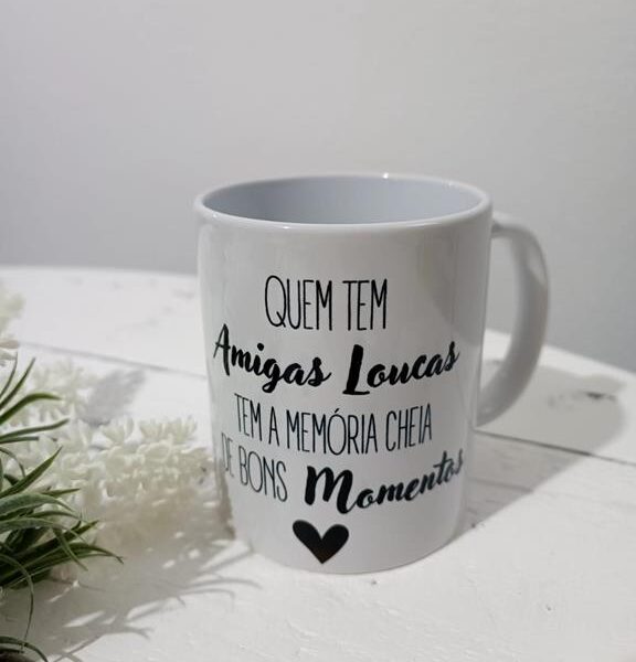 Caneca - Quem tem amigas loucas, tem a memória cheia de boas recordações