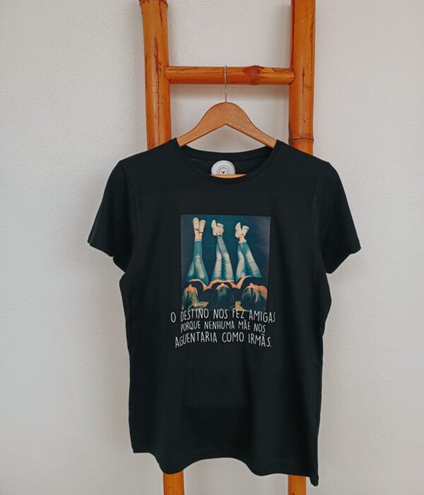 T-Shirt - O destino nos fez amigas porque nenhuma mãe nos aguentaria como irmãs