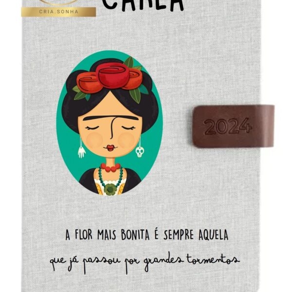 Agenda - A flor mais bonita é aquela que já passou por vários tormentos (Frida Kahlo)