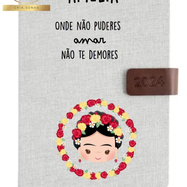 Agenda - Onde não poderes Amar, não te demores (Frida Kahlo)