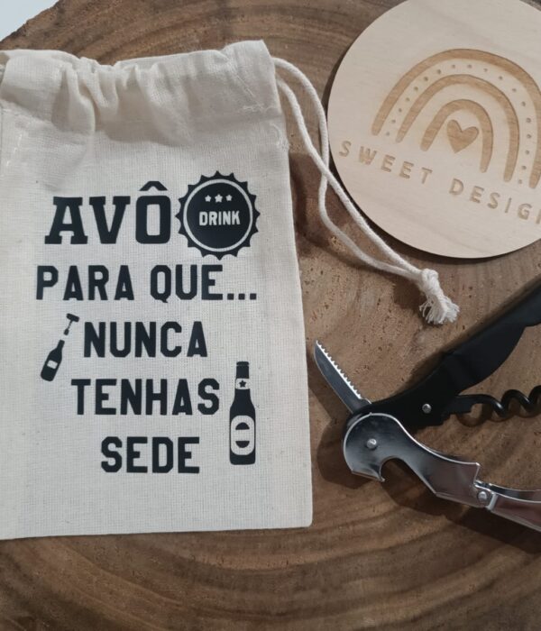 Saco com saca rolhas metal - Avô para que nunca tenhas sede