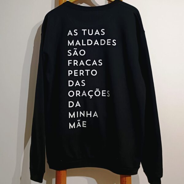 Sweat sem capuz - As tuas maldades são fracas perto das orações da minha mãe