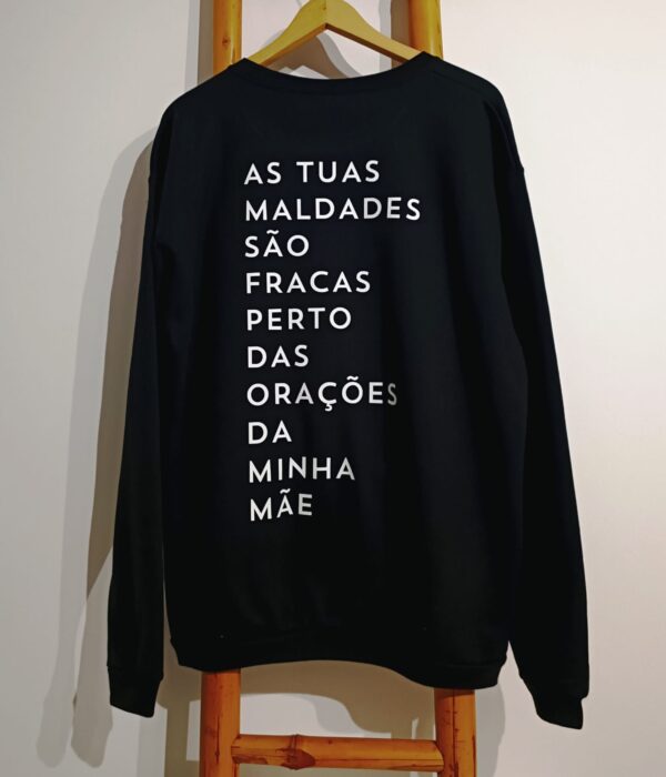 Sweat sem capuz - As tuas maldades são fracas perto das orações da minha mãe