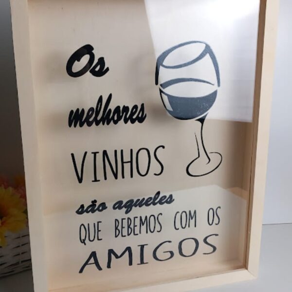 Caixa para rolhas - Os melhores vinhos são aqueles que bebemos com amigos