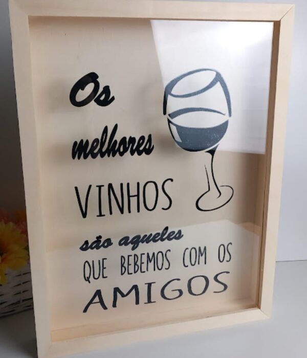 Caixa para rolhas - Os melhores vinhos são aqueles que bebemos com amigos