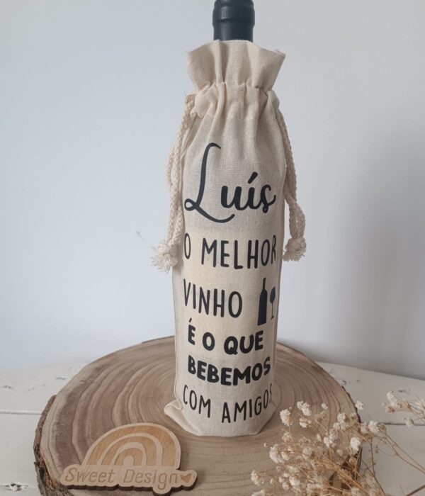 Saco para garrafa de vinho - O melhor vinho é o que bebemos com amigos (com nome)