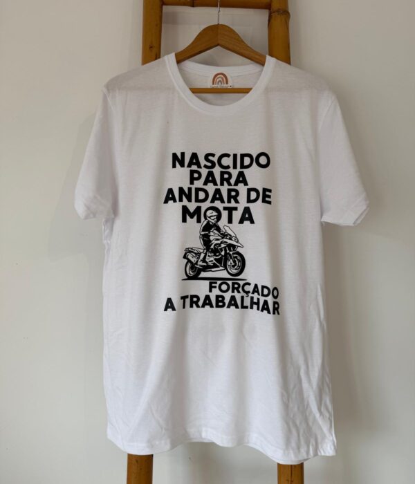 T-Shirt - Nascido para andar de moto, forçado a trabalhar