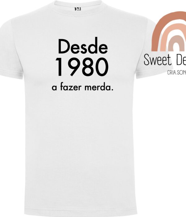 T-Shirt - Desde (ano) a fazer merda