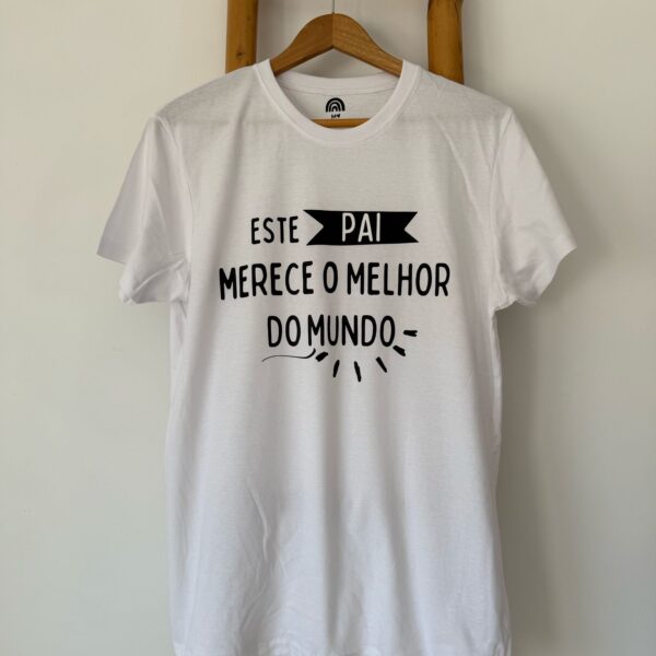 T-Shirt - Este Pai merece o melhor do Mundo
