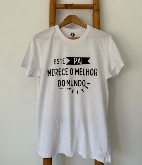 T-Shirt - Este Pai merece o melhor do Mundo
