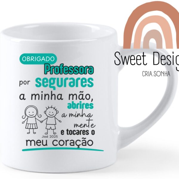 Caneca - Obrigado Professora por segurares a minha mão e abrires a minha mente e tocares o meu coração (Educadora/Professora/Auxiliar)
