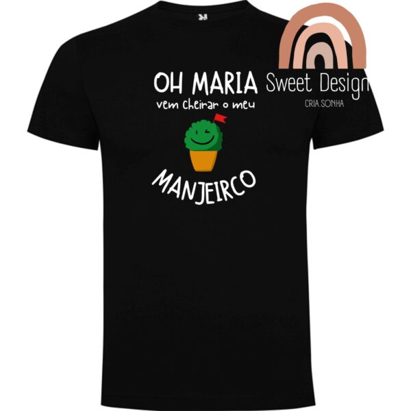 T-Shirt - Oh Maria, vem cheirar o mesmo manjerico (Santos populares)
