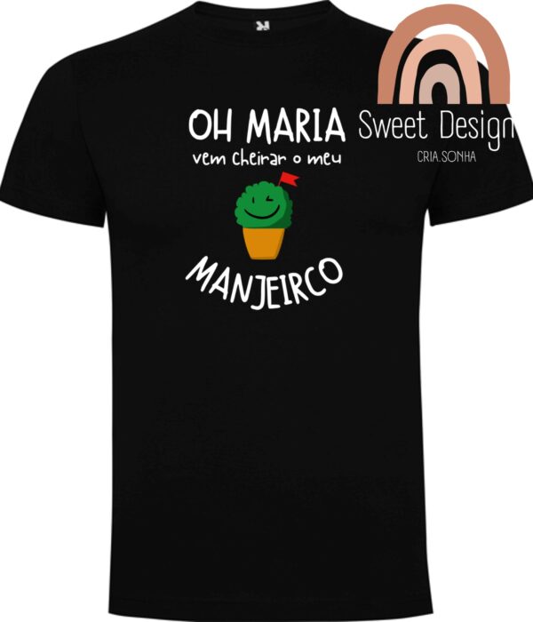 T-Shirt - Oh Maria, vem cheirar o mesmo manjerico (Santos populares)