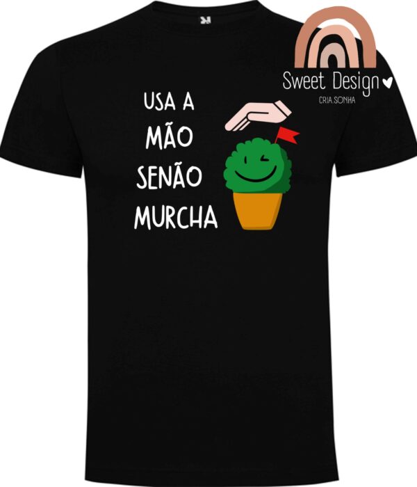 T-Shirt - Usa a mão se não murcha (Santos populares com manjerico)