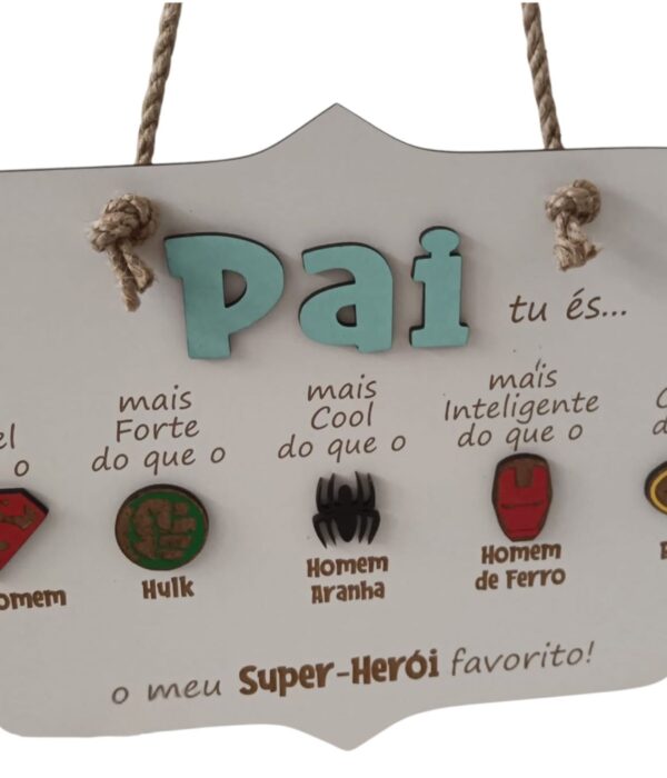 Placa PAI - Super Herói - Pai tu és.....