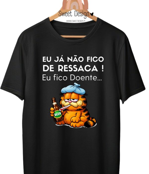 T-Shirt - Eu já não fico de ressaca, fico doente