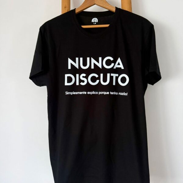 T-Shirt - Nunca discuto, simplesmente explico porque tenho razão