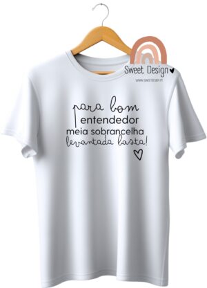 T-Shirt - Para bom entendedor, meia sobrancelha basta