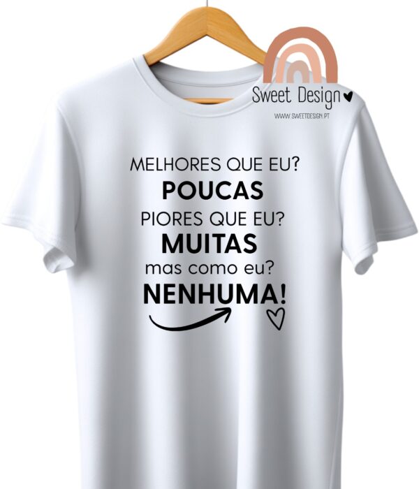 T-Shirt - Melhores que eu Poucas, Piores que eu Muitas, Igual a mim Nenhuma