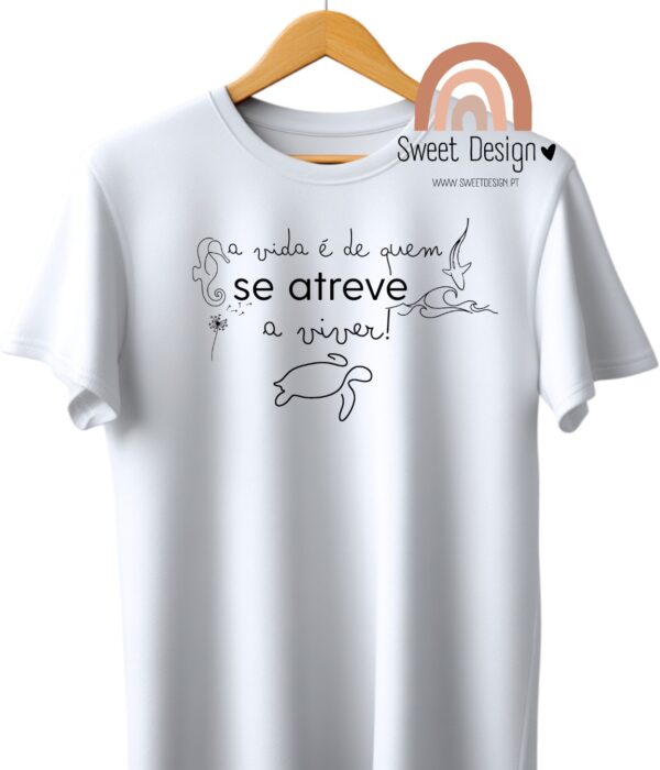 T-Shirt - A vida é de quem se atreve a viver
