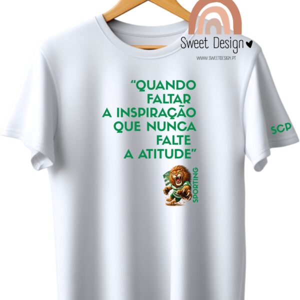 T-Shirt - Quando faltar a inspiração que nunca falte a atitude (Sporting)