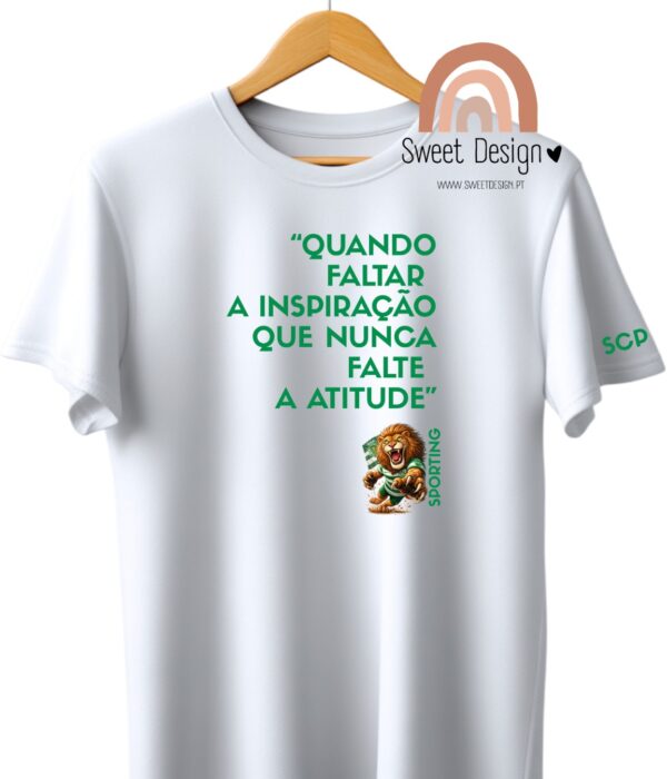 T-Shirt - Quando faltar a inspiração que nunca falte a atitude (Sporting)