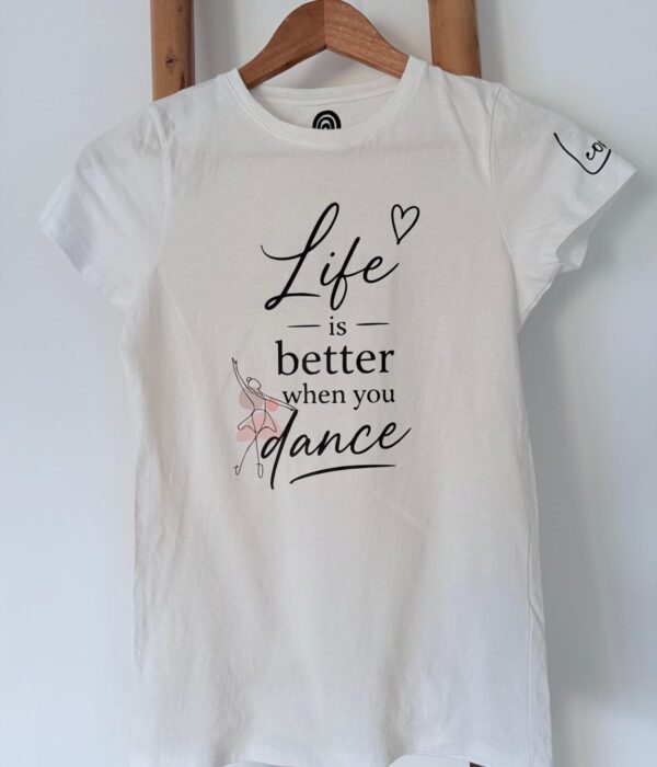 T-Shirt - Life is better when you dance