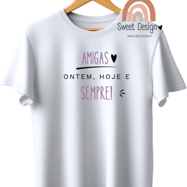 T-Shirt - Amigas, ontem, hoje e sempre