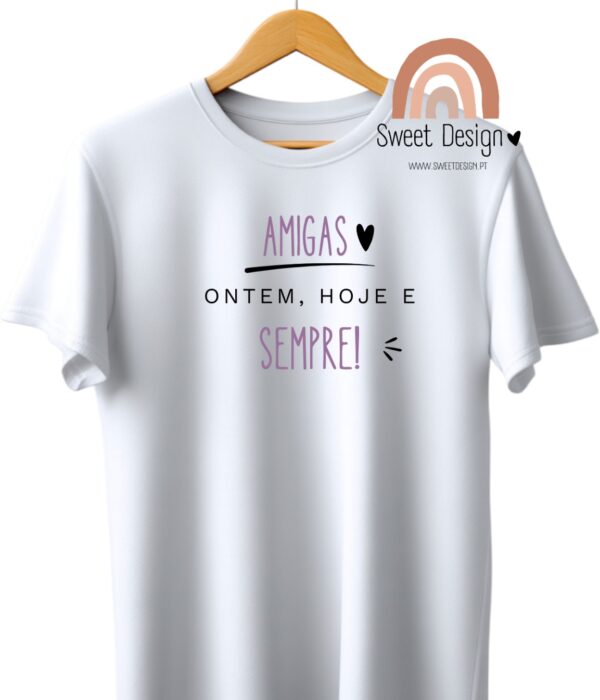 T-Shirt - Amigas, ontem, hoje e sempre