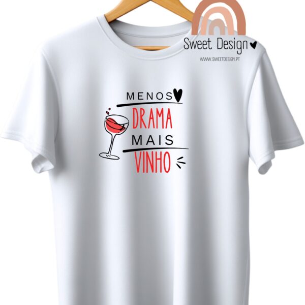 T-Shirt - Menos drama, mais vinho
