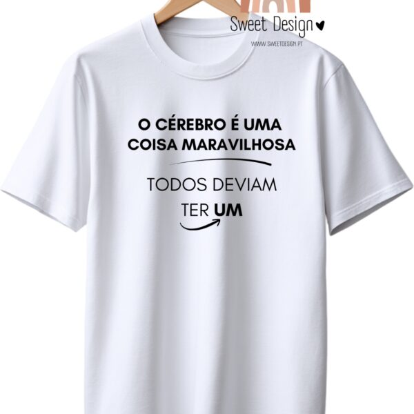 T-Shirt - O cérebro é uma coisa maravilhosa, todos deviam ter um