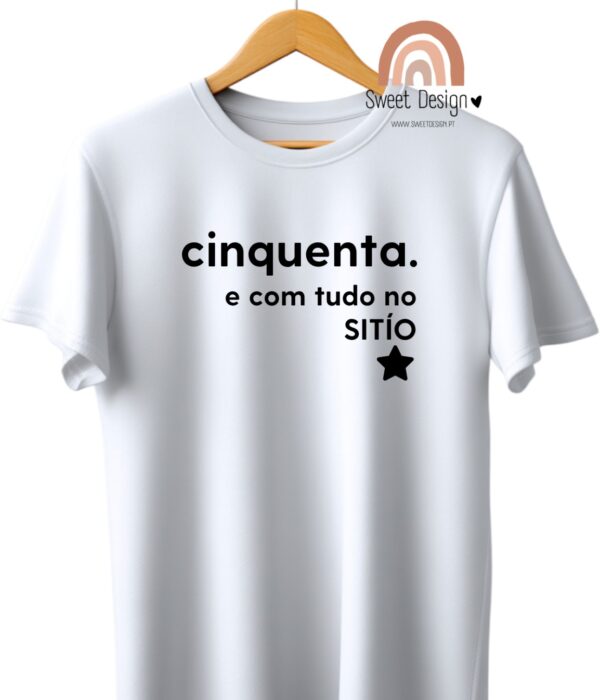 T-Shirt – Cinquenta (idade) com tudo no sitio