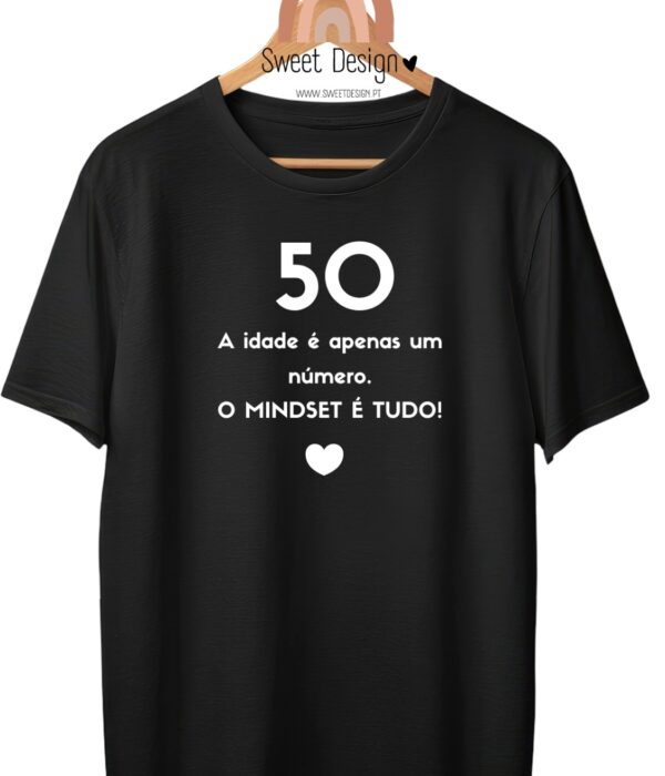 T-Shirt – 50 (idade) A idade é apenas um número. O MINDSET É TUDO