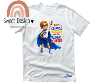 T-Shirt (Dia da Criança) – Ser criança é acreditar que tem super poderes – menino (com nome)