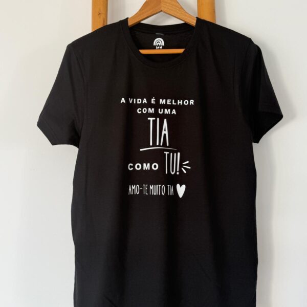 T-Shirt - A vida é melhor com uma tia como tu. Amo-te muito Tia
