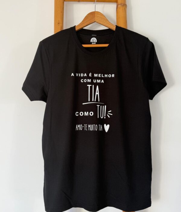 T-Shirt - A vida é melhor com uma tia como tu. Amo-te muito Tia